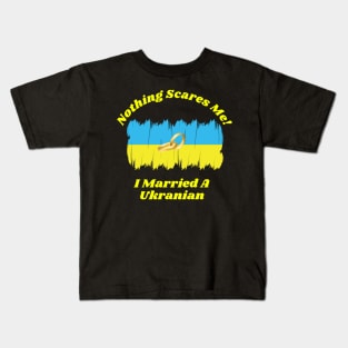 "Embrace Fearlessness with Our 'Nothing Scares Me, I Married a Ukranian' Tee! T-Shirt T-Shirt Kids T-Shirt